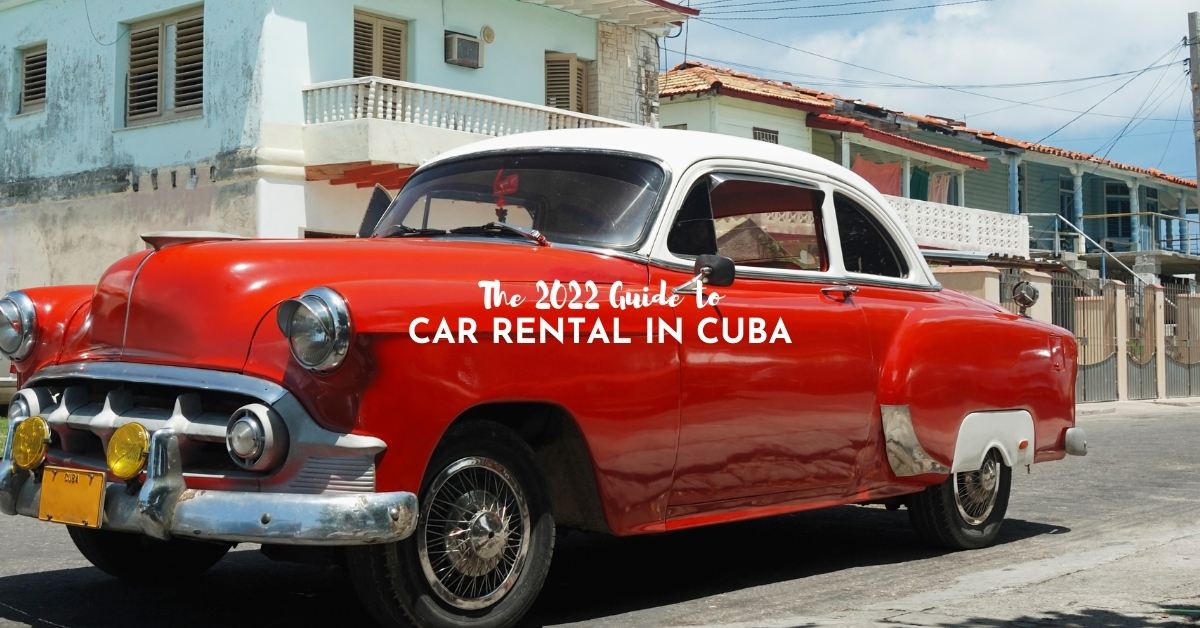 The 2024 Guide to Car Rental in Cuba Cubas Best