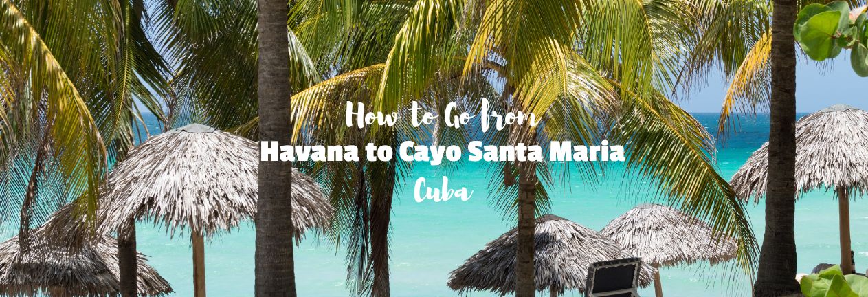 Havana to Cayo Santa Maria